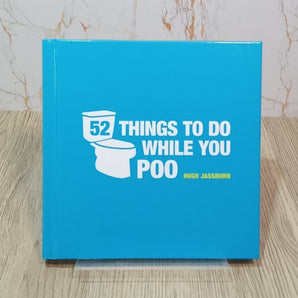 52 THINGS TO DO WHILE YOU POO BY HUGH JASSBURN